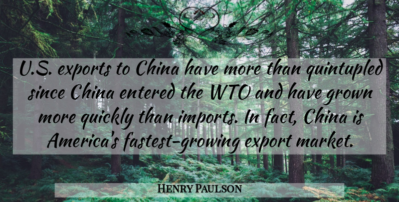 Henry Paulson Quote About America, Facts, Growing: Us Exports To China Have...