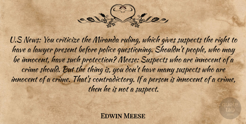 Edwin Meese Quote About Giving, People, Police: Us News You Criticize The...
