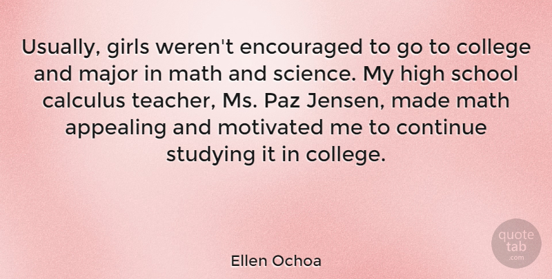 Ellen Ochoa Quote About Girl, Teacher, School: Usually Girls Werent Encouraged To...