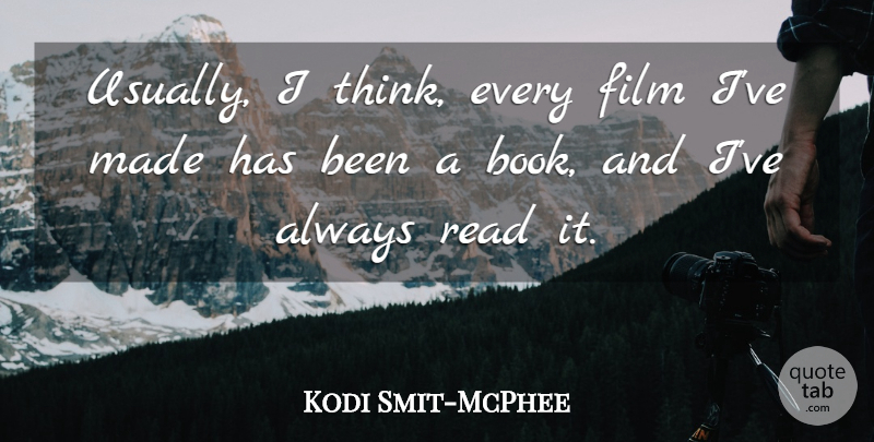 Kodi Smit-McPhee Quote About undefined: Usually I Think Every Film...