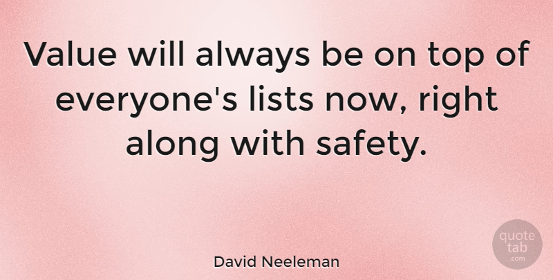 David Neeleman Quote About Safety, Lists, Values: Value Will Always Be On...