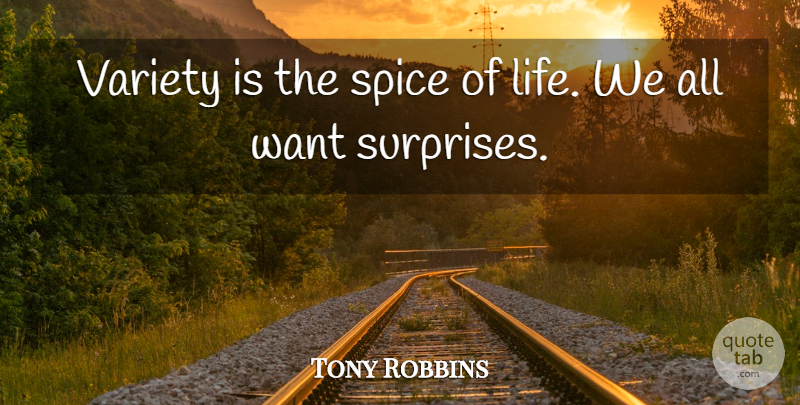 Tony Robbins Quote About Spices, Want, Variety Is The Spice Of Life: Variety Is The Spice Of...