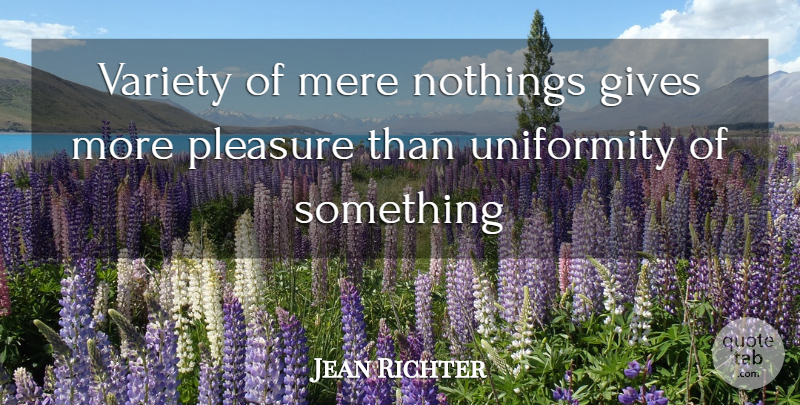 Jean Paul Quote About Giving, Literature, Pleasure: Variety Of Mere Nothings Gives...