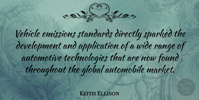 Keith Ellison Quote About Technology, Development, Range: Vehicle Emissions Standards Directly Sparked...