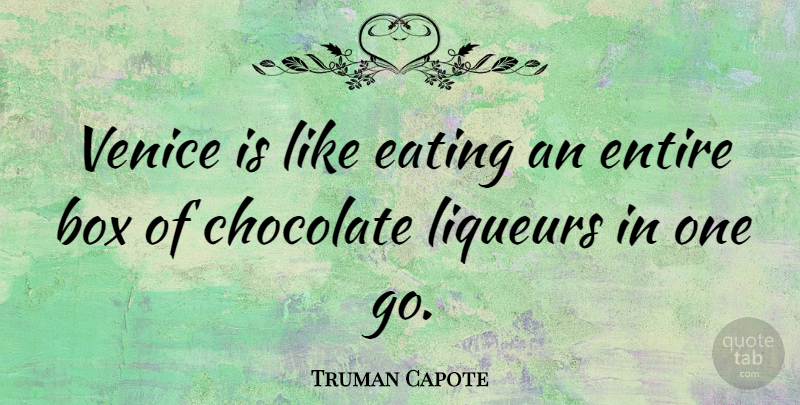 Truman Capote Quote About Travel, Food, Italian: Venice Is Like Eating An...