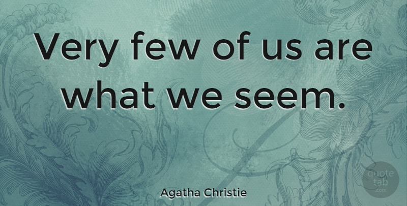 Agatha Christie Quote About Literature, Seems: Very Few Of Us Are...