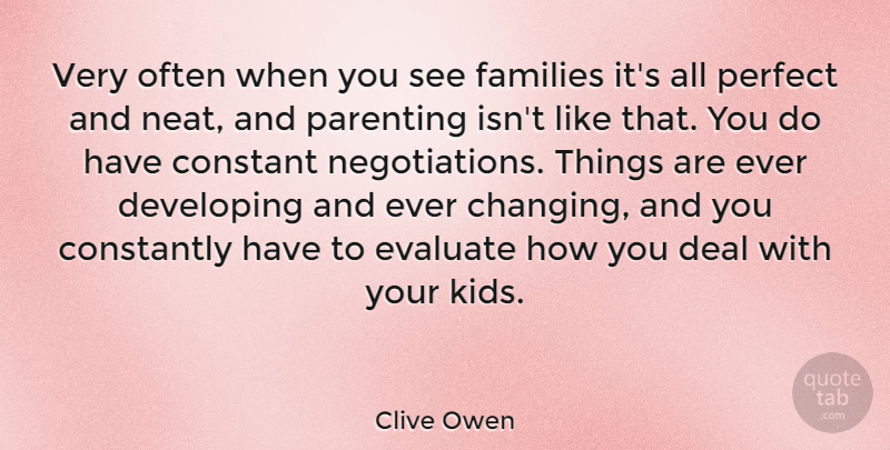 Clive Owen Quote About Kids, Parenting, Perfect: Very Often When You See...
