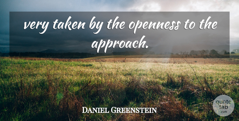 Daniel Greenstein Quote About Openness, Taken: Very Taken By The Openness...