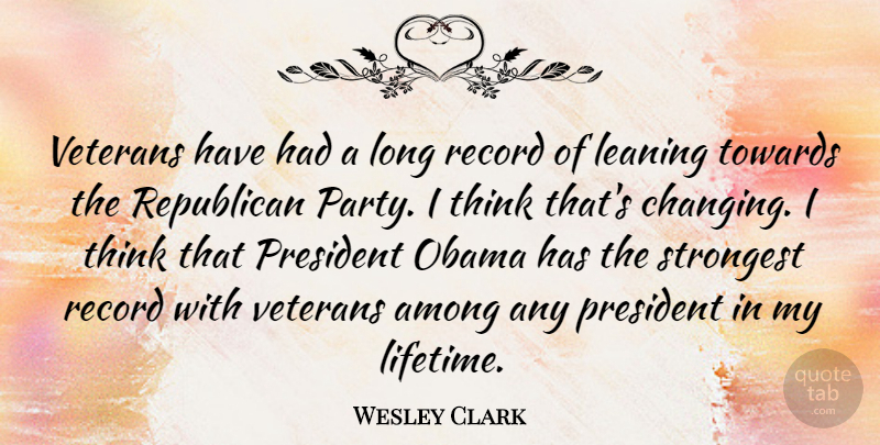 Wesley Clark Quote About Party, Thinking, Long: Veterans Have Had A Long...