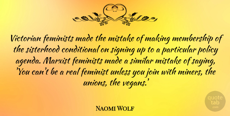 Naomi Wolf Quote About Feminists, Join, Marxist, Membership, Particular: Victorian Feminists Made The Mistake...