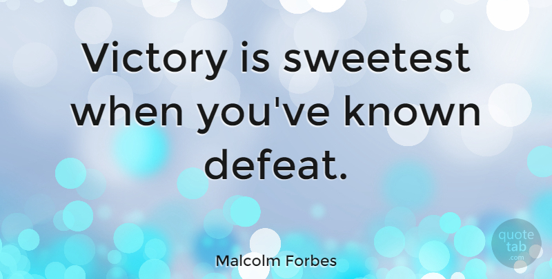 Malcolm Forbes Quote About Positive, Success, Gymnastics: Victory Is Sweetest When Youve...