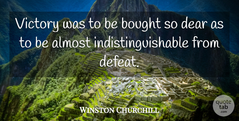 Winston Churchill Quote About Victory, Defeat, Dear: Victory Was To Be Bought...
