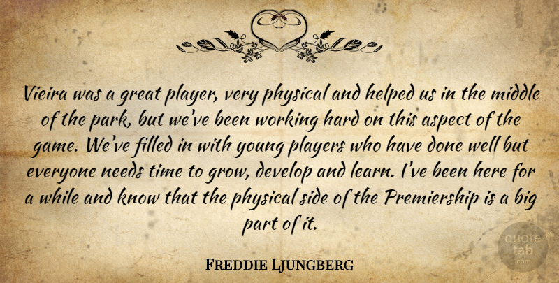 Freddie Ljungberg Quote About Aspect, Develop, Filled, Great, Hard: Vieira Was A Great Player...