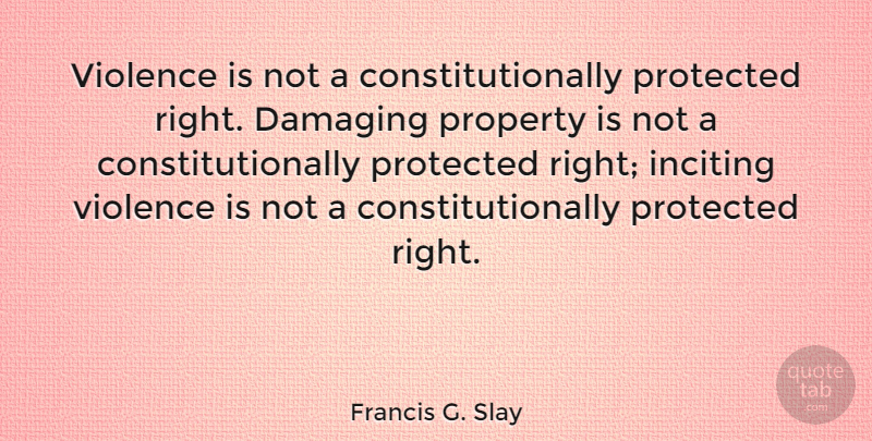 Francis G. Slay Quote About Protected: Violence Is Not A Constitutionally...