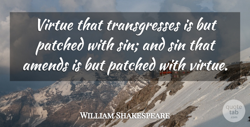 William Shakespeare Quote About Sin, Virtue, Amends: Virtue That Transgresses Is But...