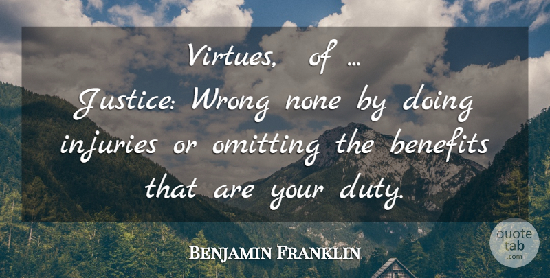 Benjamin Franklin Quote About Justice, Benefits, Virtue: Virtues Of Justice Wrong None...