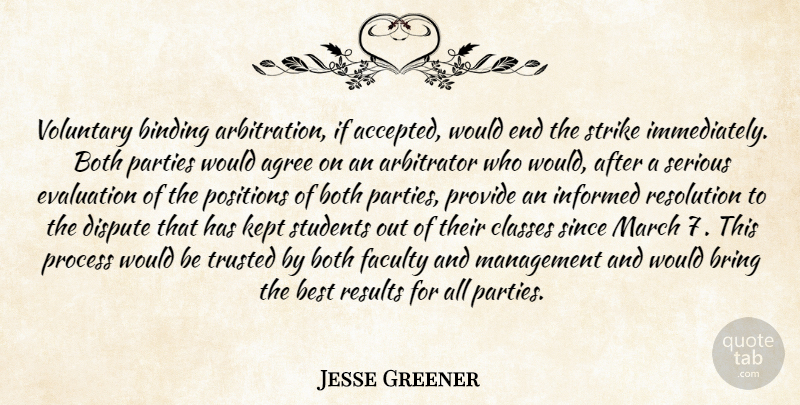 Jesse Greener Quote About Agree, Best, Binding, Both, Bring: Voluntary Binding Arbitration If Accepted...