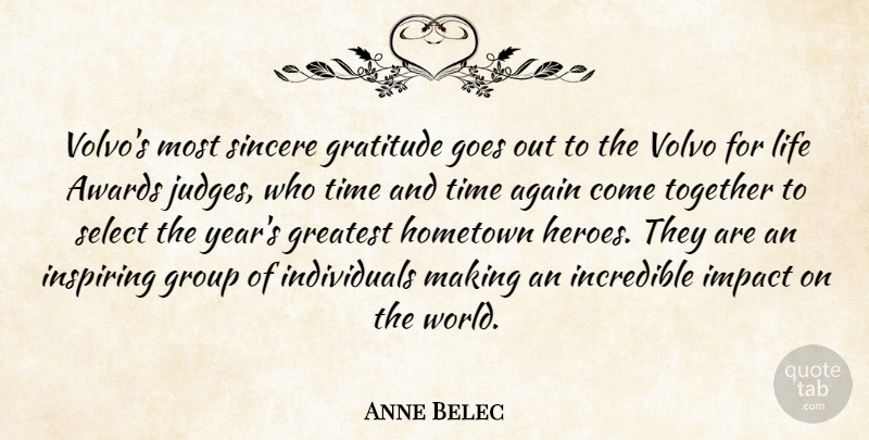 Anne Belec Quote About Again, Awards, Goes, Gratitude, Greatest: Volvos Most Sincere Gratitude Goes...
