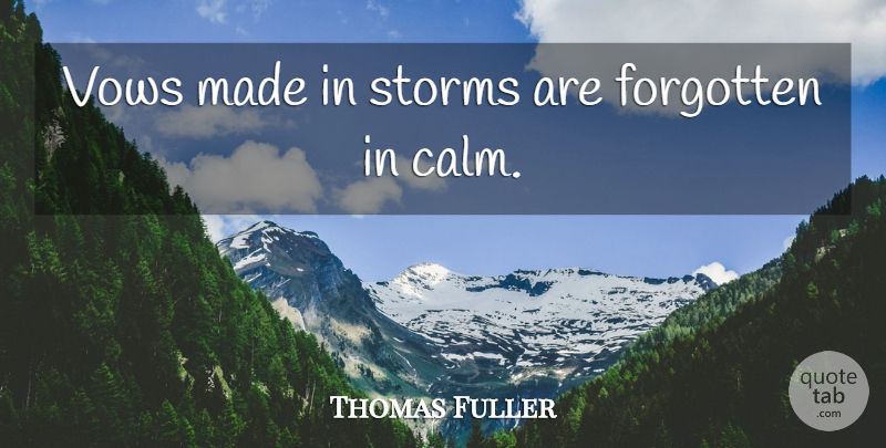 Thomas Fuller Quote About Storm, Calm, Quiet: Vows Made In Storms Are...