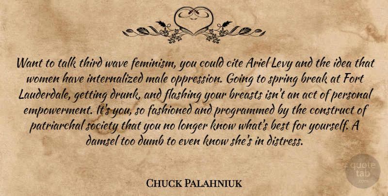 Chuck Palahniuk Quote About Spring, Ideas, Drunk: Want To Talk Third Wave...