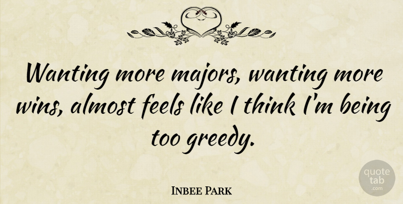Inbee Park Quote About Feels: Wanting More Majors Wanting More...