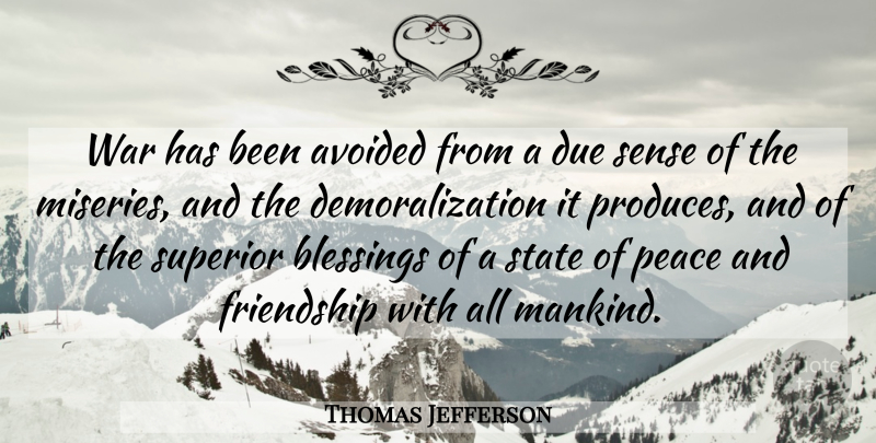 Thomas Jefferson Quote About Peace, War, Blessing: War Has Been Avoided From...