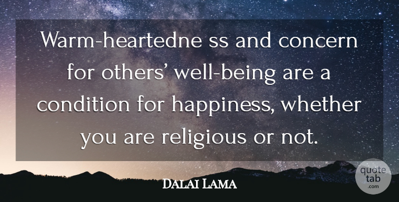 Dalai Lama Quote About Religious, Concern For Others, Well Being: Warm Heartedne Ss And Concern...