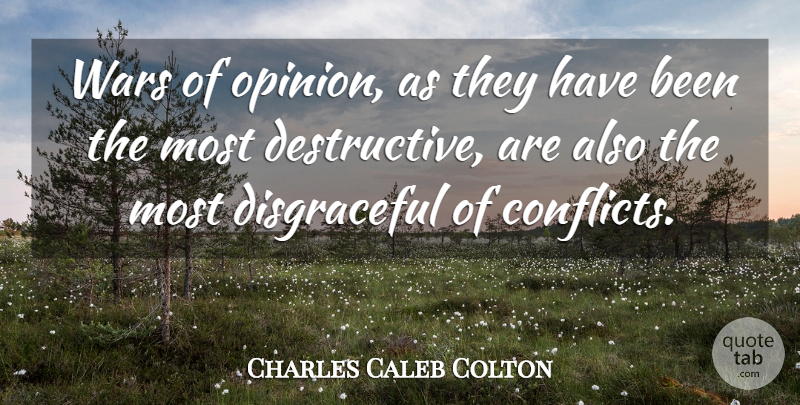 Charles Caleb Colton Quote About War, Opinion, Conflict: Wars Of Opinion As They...