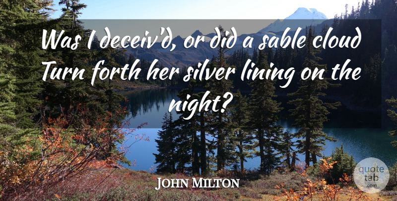 John Milton Quote About Night, Clouds, Silver: Was I Deceivd Or Did...