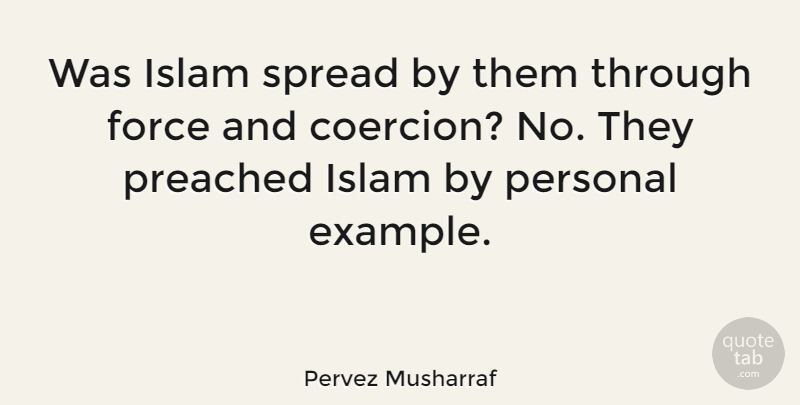 Pervez Musharraf Quote About Force, Preached, Spread: Was Islam Spread By Them...