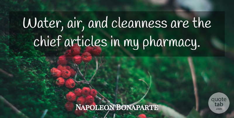 Napoleon Bonaparte Quote About Health, Exercise, Medicine: Water Air And Cleanness Are...