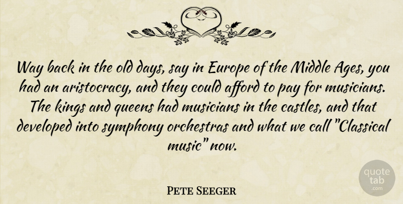 Pete Seeger Quote About Kings, Queens, Europe: Way Back In The Old...