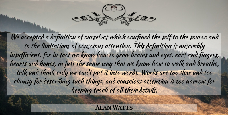 Alan Watts Quote About Heart, Eye, Thinking: We Accepted A Definition Of...