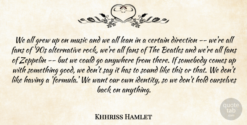 Khhriss Hamlet Quote About Anywhere, Beatles, Certain, Direction, Fans: We All Grew Up On...
