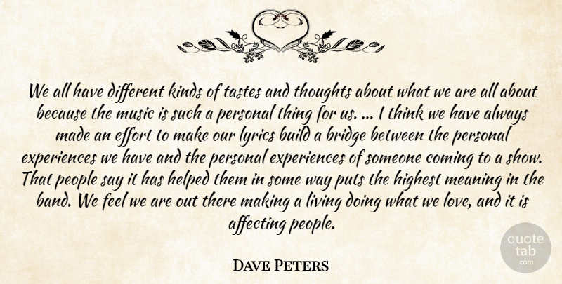 Dave Peters Quote About Affecting, Bridge, Build, Coming, Effort: We All Have Different Kinds...
