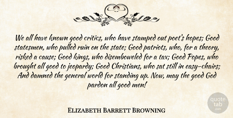 Elizabeth Barrett Browning Quote About Christian, Kings, Men: We All Have Known Good...