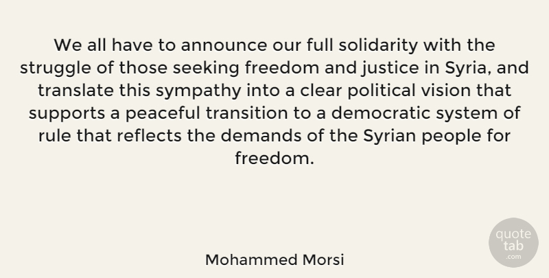 Mohammed Morsi Quote About Sympathy, Struggle, Justice: We All Have To Announce...