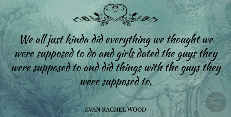 Evan Rachel Wood Quote About Girl, Guy, Geek: We All Just Kinda Did...