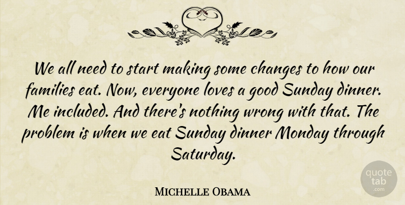 Michelle Obama Quote About Monday, Sunday, Needs: We All Need To Start...