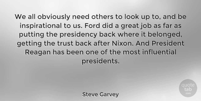 Steve Garvey Quote About Jobs, President, Needs: We All Obviously Need Others...