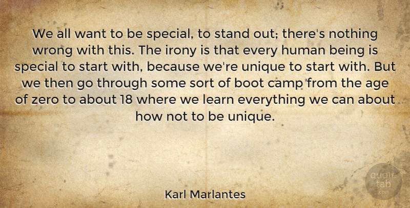 Karl Marlantes Quote About Zero, Unique, Age: We All Want To Be...