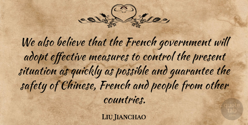 Liu Jianchao Quote About Adopt, Believe, Control, Effective, French: We Also Believe That The...