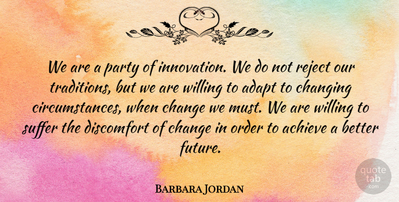 Barbara Jordan Quote About Party, Order, Innovation: We Are A Party Of...