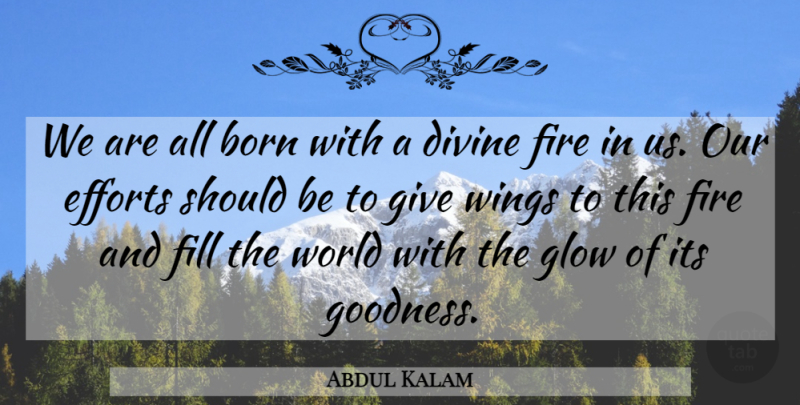 Abdul Kalam Quote About Wings, Fire, Giving: We Are All Born With...
