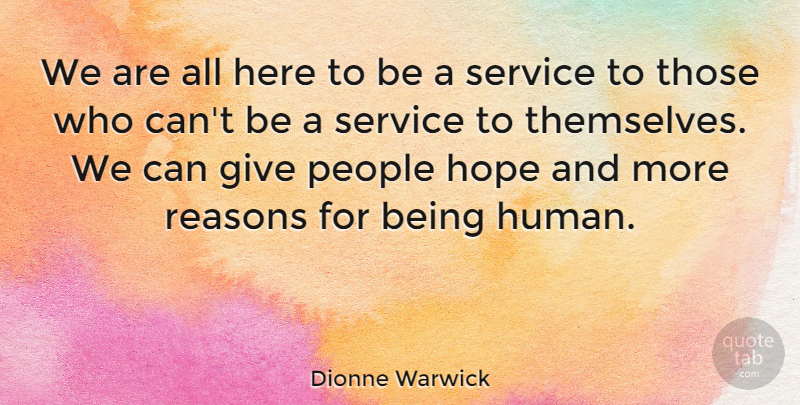 Dionne Warwick Quote About Giving, People, Being Human: We Are All Here To...