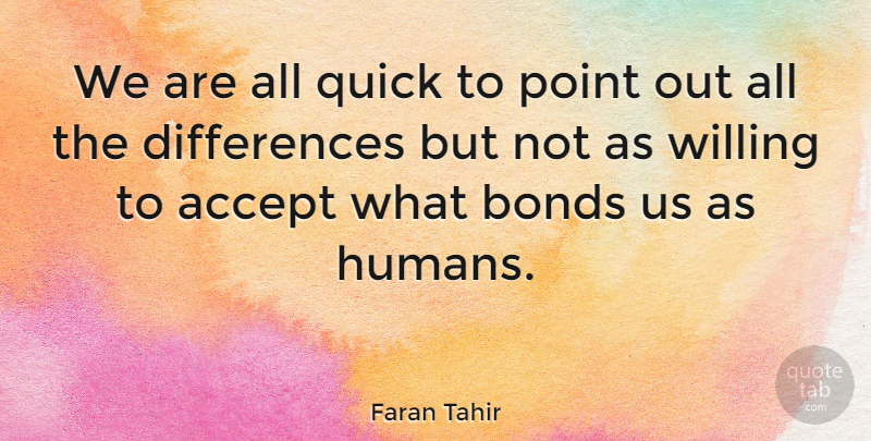 Faran Tahir Quote About Differences, Accepting, Willing: We Are All Quick To...