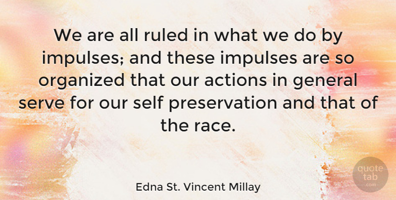 Edna St. Vincent Millay Quote About Self, Race, Our Actions: We Are All Ruled In...
