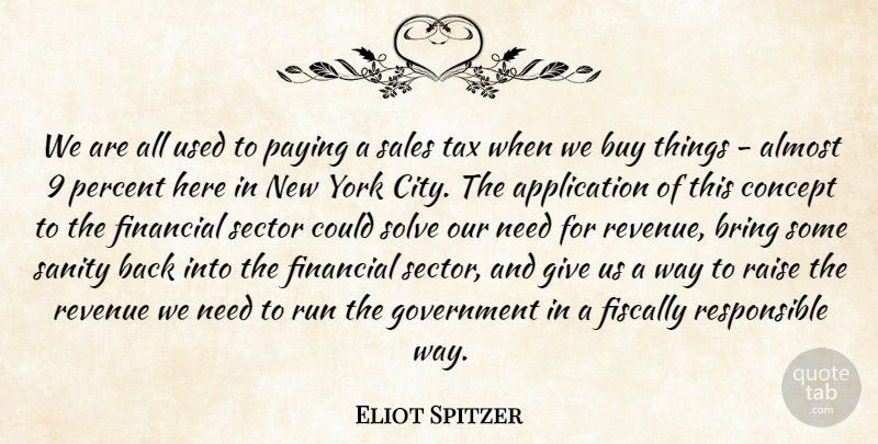 Eliot Spitzer Quote About Running, New York, Government: We Are All Used To...