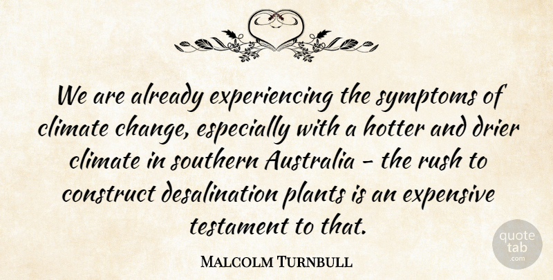 Malcolm Turnbull Quote About Australia, Southern, Climate: We Are Already Experiencing The...