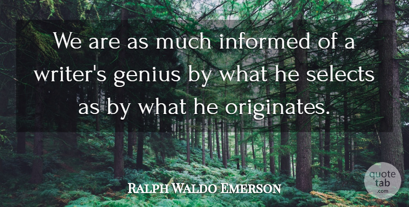 Ralph Waldo Emerson Quote About Eye, Genius, Poet: We Are As Much Informed...
